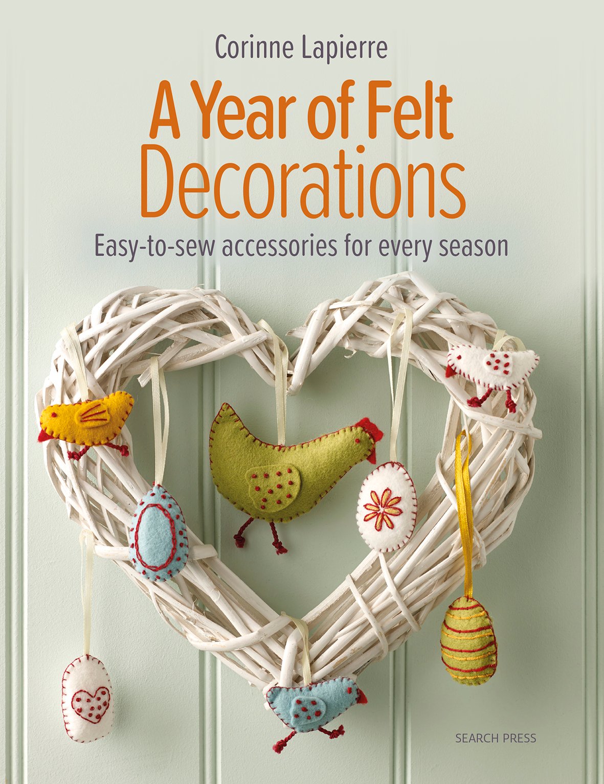 A Year of Felt Decorations Book by Corinne Lapierre